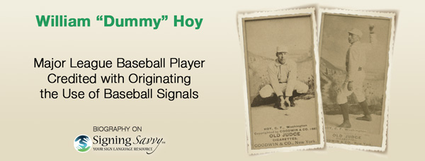 Living Loud: William Ellsworth “Dummy” Hoy – Major League Baseball Player Credited with Originating the Use of Baseball Signals