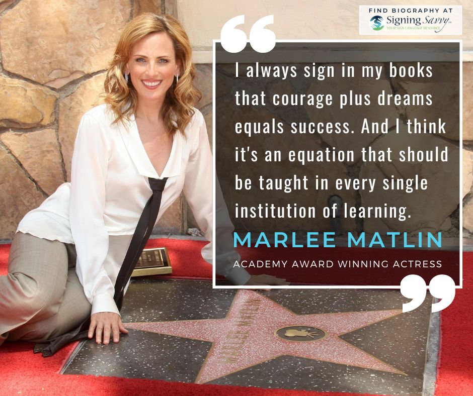 Marlee Matlin quote: I always sign in my books that courage plus dreams equal success. And I think it's an equation that should be taught in every single institution of learning.