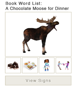 View word list of ASL signs for the book A Chocolate Moose for Dinner