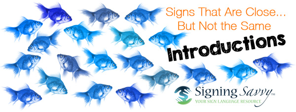 Signs That Are Close... But Not the Same — Introductions