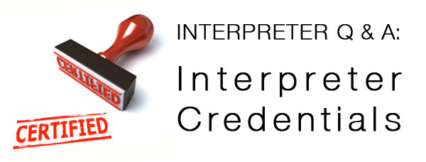 Interpreter Q & A: Interpreter Credentials