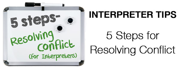 Interpreter 4-1-1: 5 Steps for Resolving Interpreter Conflicts