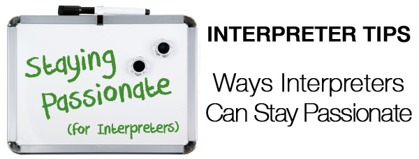 Interpreter 4-1-1: Ways Interpreters Can Stay Passionate