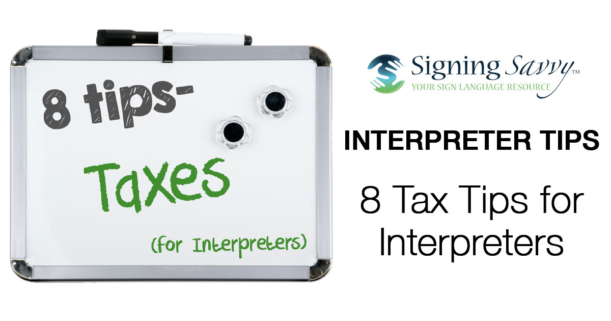 Interpreter 4-1-1: Tax Tips For Interpreters | Signing Savvy Articles