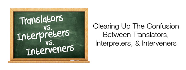 Clearing Up the Confusion Between Translators, Interpreters, and Interveners