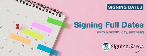 Signing Dates – Signing Full Dates (with a month, day, and year)