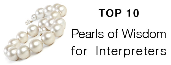 Interpreter 4-1-1: Top 10 Pearls of Wisdom for Interpreters