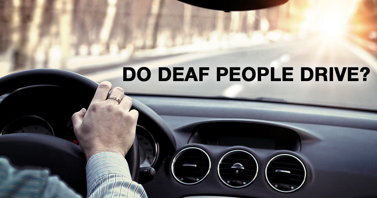 Do deaf individuals drive? | Signing Savvy Articles