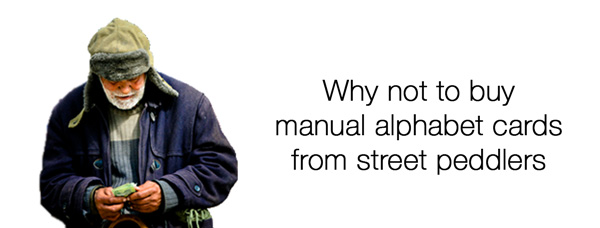 Why Not to Buy Manual Alphabet Cards from Peddlers
