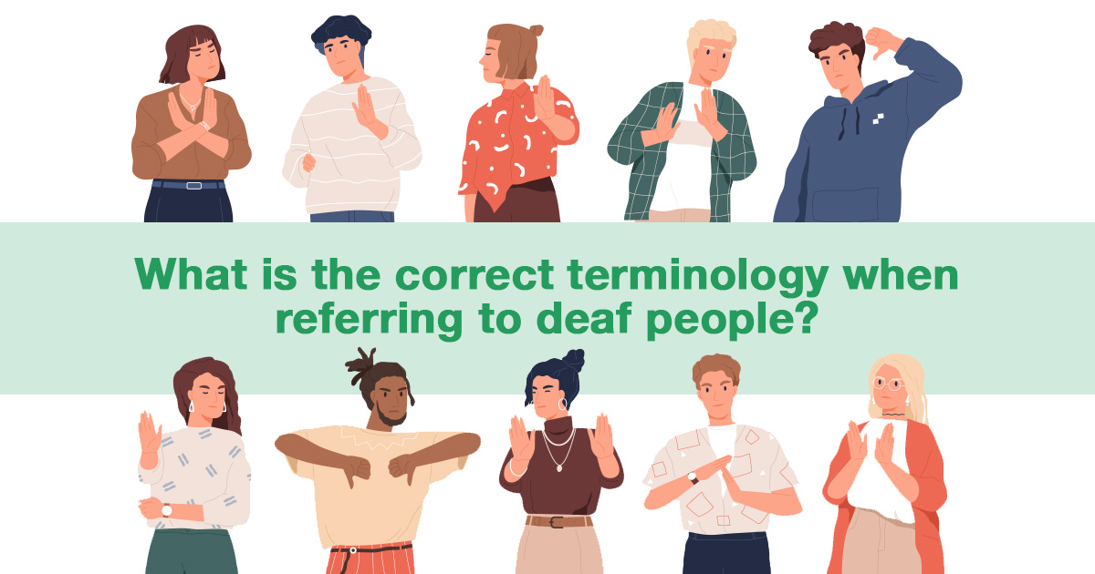 What’s the appropriate terminology when referring to deaf individuals?