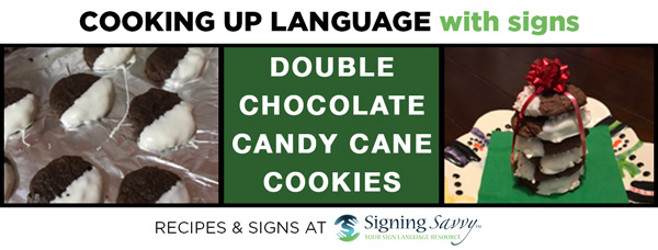 Cooking Up Language with Signs: “Homemade” Double Chocolate, Candy Cane Cookies