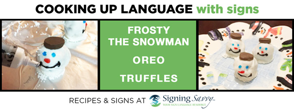 Cooking Up Language with Signs: Frosty the Snowman Oreo Truffles